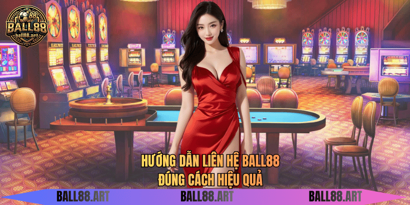 Liên Hệ Ball88 - Hỗ Trợ Nhanh Chóng Mọi Lúc Mọi Nơi Hướng dẫn liên hệ BALL88 đúng cách hiệu quả